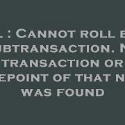 SQL Cannot Roll Back Subtransaction No Transaction Or Savepoint Of That Name Was Found