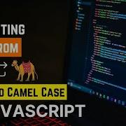 Converting Text From Snake Case To Camel Case With JavaScript