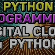 LEARNING PYTHON PROGRAMMING How To Create A DIGITAL CLOCK With PYTHON
