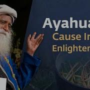 Can Ayahuasca Give An Intense Spiritual Experience Sadhguru Answers