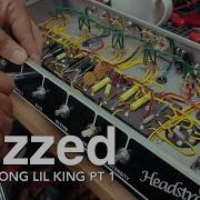 Buzzed Headstrong Lil King Pt 1