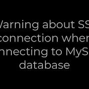 Python Warning About SSL Connection When Connecting To MySQL Database 5solution