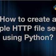 How To Create A Simple HTTP File Server Using Python In 2 Mins