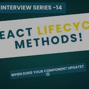 Component Lifecycle Methods Basics Must Know For React React Interview Series
