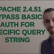 Apache 2 4 51 Bypass Basic Auth For Specific Query String