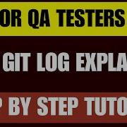 Git For QA Testers 6 Git Log Tutorial View Commit History Like A Pro