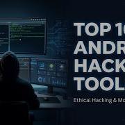 Android Hacking Toolkit Top 10 Tools For Mobile Penetration Testing