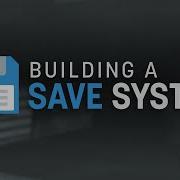 How To Build A Save System In Unity