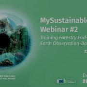MySustainableForest Webinar 2 Training Forestry End Users On Earth Observation Based Solutions