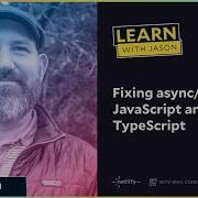 Fix Async Await In JavaScript And TypeScript With Charles Lowell