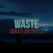 Zxcursed Waste текст
