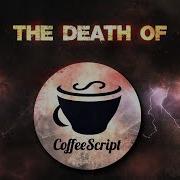 The Death Of CoffeeScript
