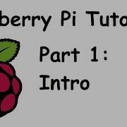 Introduction And Parts Raspberry Pi And Python Tutorials P 1