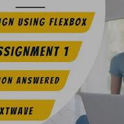 CSS FLEXBOX ASSIGNMENT 1 Web Design Using Flexbox CSS FLEXBOX CCBP NXT WAVE