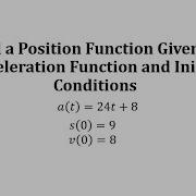 Find A Position Function Given An Acceleration Function And Initial Conditions