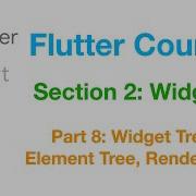Flutter Course Section 2 Widgets Part 8 Widget Tree Element Tree Render Tree