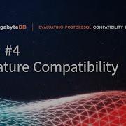 Evaluating PostgreSQL Compatibility Episode 4 Feature Compatibility