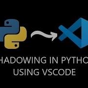 Shadowing In Python Using Visual Studio Code