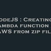 NodeJS Creating A Lambda Function In AWS From Zip File