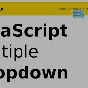 JavaScript Tutorial Multiple Dropdown 2018