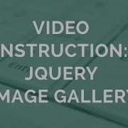 Video Instruction JQuery Image Gallery