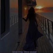 Serdar Ortaç Elimle Slowed