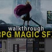 How To Design Magic Sound Effects Walkthrough Child Of Light Re Design Video By WOW Sound