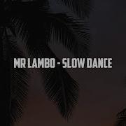 Mr Lambo Slow Dance 2020