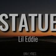 Lil Eddie Statue Lyrics