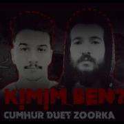 Cumhur Düet Z00rka Kimim Ben