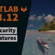 GitLab Release 13 12 New Security Features
