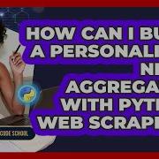 How Can I Build A Personalized News Aggregator With Python Web Scraping Python Code School