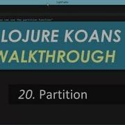 Learn Clojure 20 Partition Clojure Koans Walkthrough In Light Table IDE