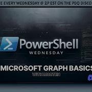 Learn Microsoft Graph PowerShell With Morten Mynster PowerShell Wednesday