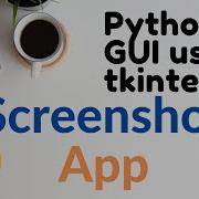 5 Python GUI Screenshot App Using Tkinter Python Best Python Projects Python GUI Project 2020