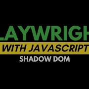 Playwright With JavaScript Shadow DOM Part 21 JS Testing Academy