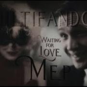 Full Multifandom Waiting For Love MEP