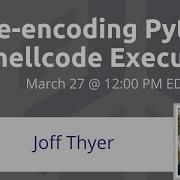 Re Encoding Python Shellcode Execution With Joff Thyer