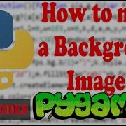 How To Make A Background Image In Pygame Python