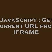 JavaScript Get Current URL From IFRAME