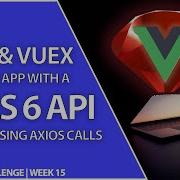 Vue 3 And Vuex Frontend With Ruby On Rails 6 REST API Backend Using Axios Calls 20in20 Week 15