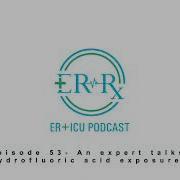 Episode 53 An Expert Talks Hydrofluoric Acid Exposures