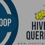 Hive Queries Hadoop Tutorial Online Hadoop Training Intellipaat