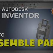 Inventor How To Assemble Parts Tutorial