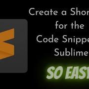 How To Create A SHORTCODE For The CODE SNIPPET In Sublime Text Sublime Text Code Snippet