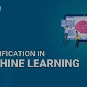 Classification In Machine Learning Machine Learning Tutorial Python Training Edureka