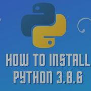 How To Install Python 3 8 3 On Windows 10