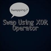 Swapping Of Two Number Using Bitwise Operator