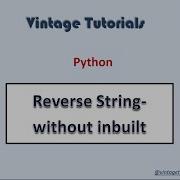Reversing A String Without Using Inbuilt Function Python