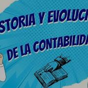Historia De La Contabilidad Evolución Resumida